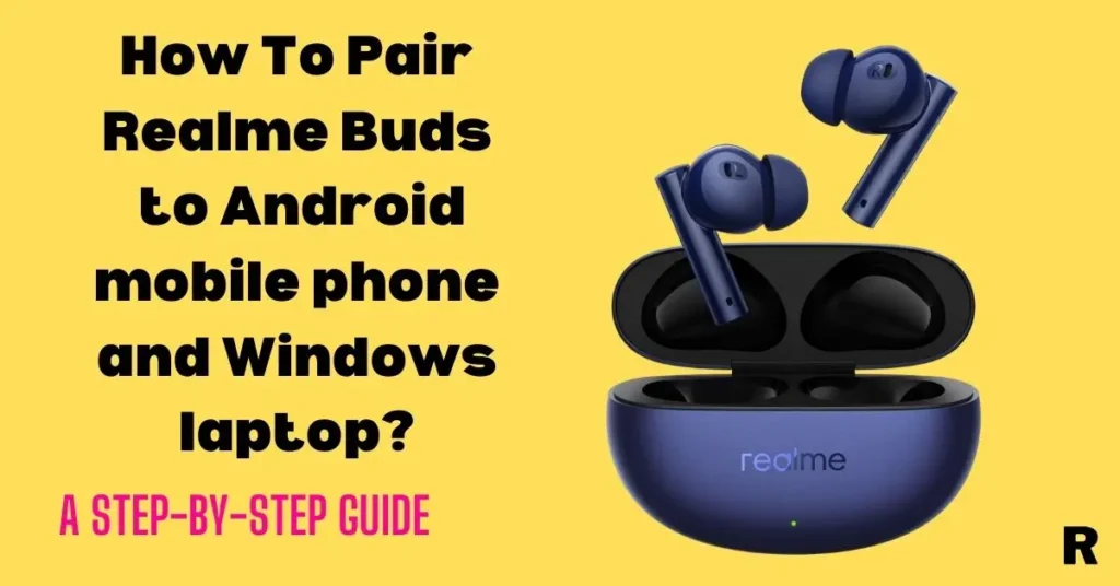 pair-realme-buds-ini-any-android-mobile-phone-and-windows-laptop